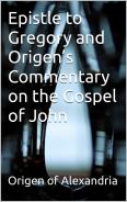 Epistle to Gregory and Origen's Commentary on the Gospel of John