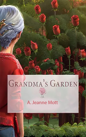 Grandma's Garden - A. Jeanne Mott