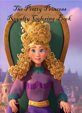 The Pretty Princess Royalty Coloring Book