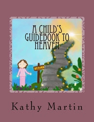 A Child's Guidebook to Heaven - Kathy K Martin