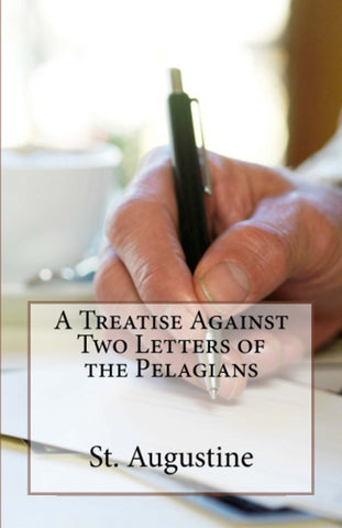 A Treatise Against Two Letters of the Pelagians