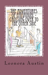 The Adventures of Emmanuel - Crossing Over to the Other Side - Dr. Leonora Austin