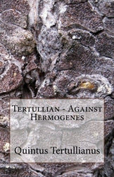Tertullian - Against Hermogenes