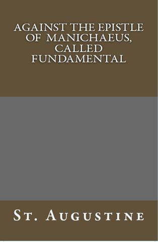 Against the Epistle of Manichaeus, Called Fundamental