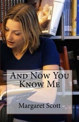 And Now You Know Me - Margaret Scott