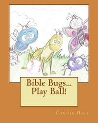 Bible Bugs...Play Ball! - Connie Hall