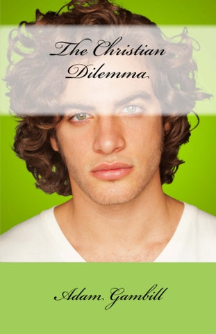 The Christian Dilemma - Adam Gambill