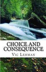 Choice and Consequence - VIC Lehman