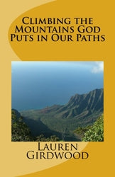 Climbing the Mountains God Puts in Our Paths - Lauren D Girdwood