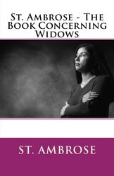 St. Ambrose - The Book Concerning Widows