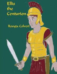 Ellis the Centurion - Rosyta Colvert