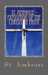 St. Ambrose - Exposition of the Christian Faith