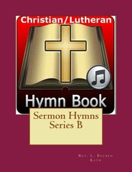 Sermon Hymns Series B - Rev. L Reuben Kath
