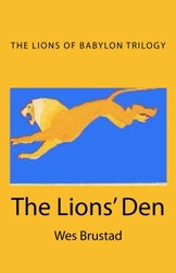 The Lions' Den: The Lions of Babylon Trilogy: Book 1 - Wes Brustad