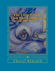 The Little Candle That Was Frightened of the Dark: A Family - Cheryl Kincaid