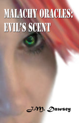 Malachy Oracles: Evil's Scent- J M Dawsey