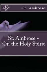 St. Ambrose  - On the Holy Spirit