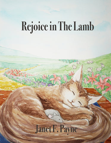 Rejoice in the Lamb: Excerpted and Adapted from Christopher Smart’s Jubilate Agno