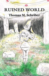 Ruined World - Thomas M Schriber