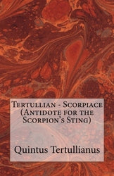 Tertullian - Scorpiace (Antidote for the Scorpion's Sting)
