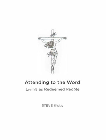Attending to the Word: Living as Redeemed People