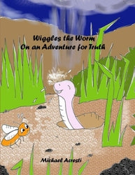 Wiggles the Worm: On an Adventure for Truth - Michael Acresti