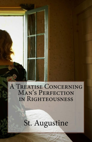 A Treatise Concerning Man's Perfection in Righteousness