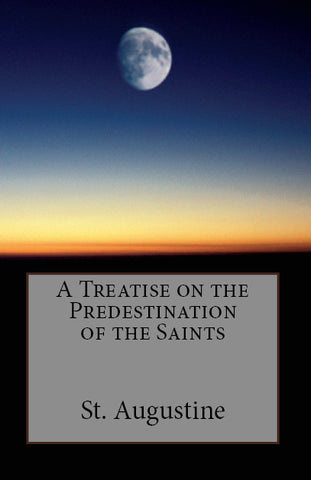 A Treatise on the Predestination of the Saints