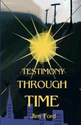 Testimony Through Time - Jim Ford