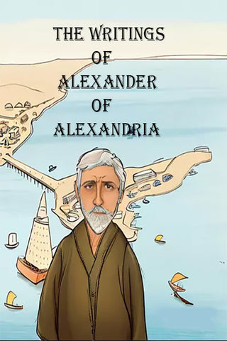 The Writings of Alexander of Alexandria