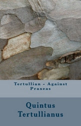 Tertullian - Against Praxeas