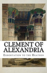 Clement of Alexandria - Exhortation to the Heathen