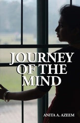 Journey of the Mind - Anita A Azeem