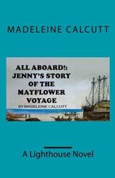 ALL ABOARD!: Jenny's Story of the Mayflower Voyage'