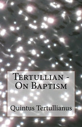Tertullian - On Baptism