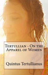 Tertullian - On the Apparel of Women - On the Apparel of Women