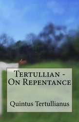 Tertullian - On Repentance