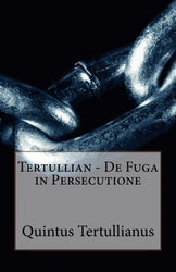 Tertullian - De Fuga in Persecutione