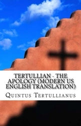Tertullian - The Apology