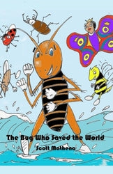 The Bug Who Saved the World - Scott Mathena