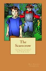 The Scarecrow: A Story That Teaches In This World You Don't  - Max Elliot Anderson