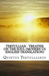 Tertullian - Treatise on the Soul