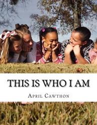 This Is Who I Am- April Cawthon