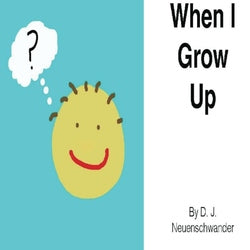 When I Grow Up - D.J Neuenschwander
