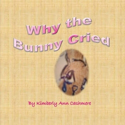 Why the Bunny Cried - Kimberly Ann Cashmere