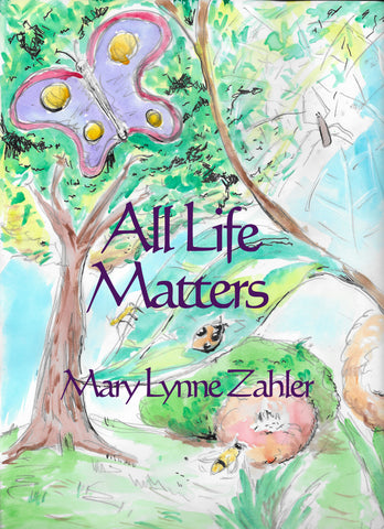 All Life Matters - Mary Lynne Zahler