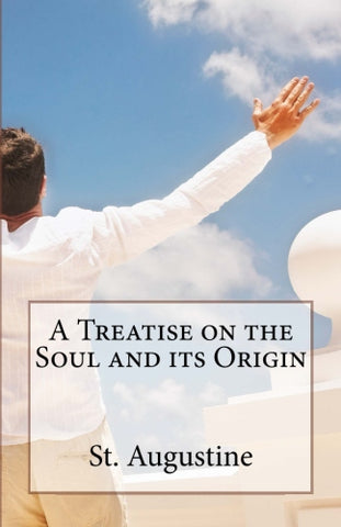 A Treatise on the Soul and its Origin