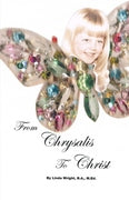 From Chrysalis to Christ - Linda Wright