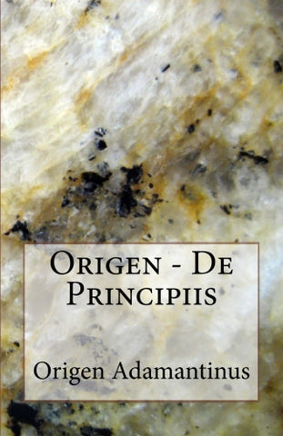 Origen - De Principiis Authored by Origen Adamantinus