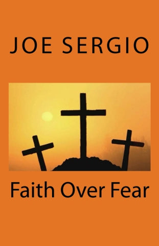 Faith Over Fear - Joe Sergio